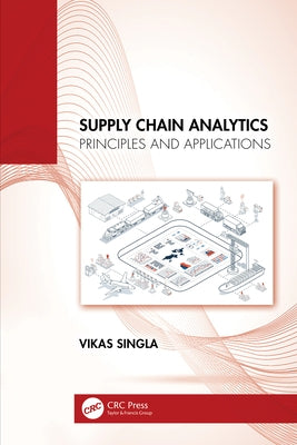 Supply Chain Analytics: Principles and Applications by Singla, Vikas