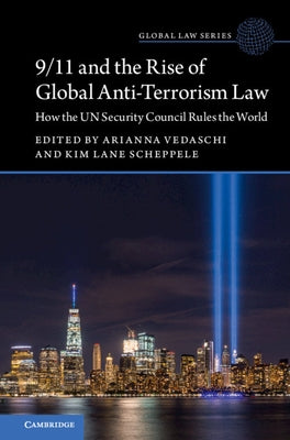 9/11 and the Rise of Global Anti-Terrorism Law: How the Un Security Council Rules the World by Vedaschi, Arianna