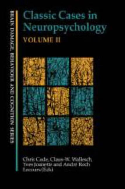 Classic Cases in Neuropsychology, Volume II by Code, Chris