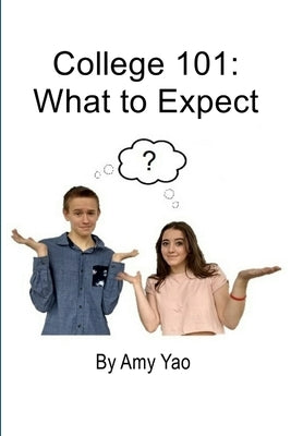College 101: What to Expect by Yao, Amy