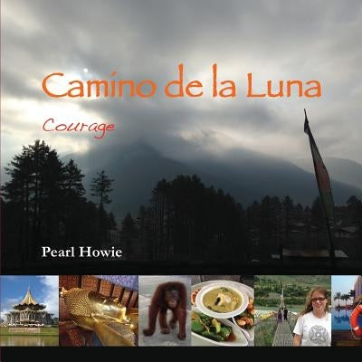 Camino de la Luna: Courage by Howie, Pearl