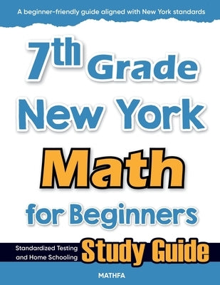 7th Grade New York Math for Beginners: Standardized Testing and Home Schooling Study Guide by Eslamian, Hamid