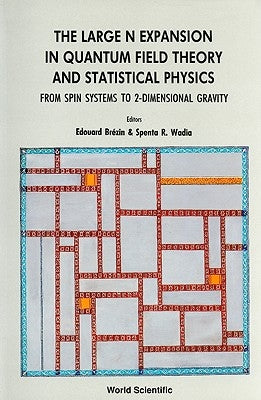 Large N Expansion in Quantum Field Theory and Statistical Physics, The: From Spin Systems to 2-Dimensional Gravity by Brezin, Edouard