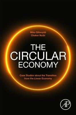 The Circular Economy: Case Studies about the Transition from the Linear Economy by Sillanpää, Mika