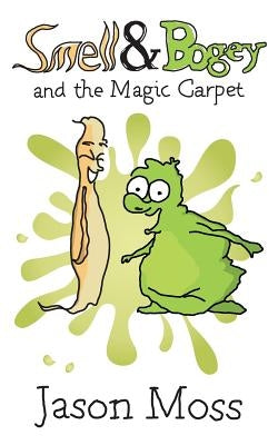 Smell & Bogey and the Magic Carpet by Moss, Jason