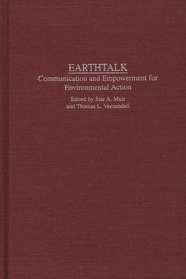 Earthtalk: Communication Empowerment for Environmental Action by Muir, Star A.