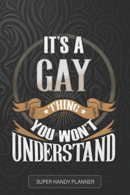 Gay: It's A Gay Thing You Wouldn't Understand - Gay Name Custom Gift Planner Calendar Notebook Journal by Planners, Jennie's