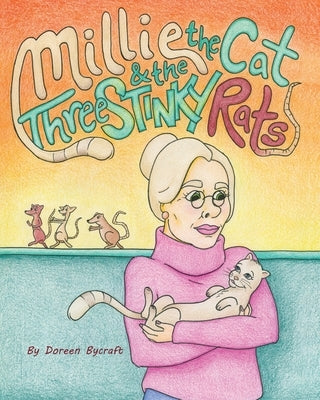 Millie the Cat & the Three Stinky Rats by Bycraft, Natalie