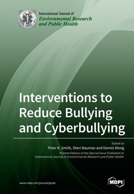 Interventions to Reduce Bullying and Cyberbullying by Smith, Peter K.