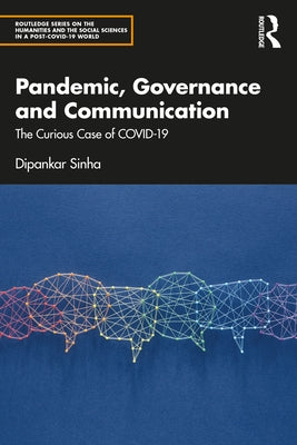 Pandemic, Governance and Communication: The Curious Case of COVID-19 by Sinha, Dipankar