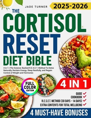 The Cortisol Reset Diet Bible: 4 in 1 I The Science - Backed R.E.S.E.T. Method To Detox Naturally, Reclaim Energy, Sleep Restfully, and Regain Control by Turner, Jade