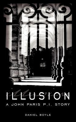 Illusion: A John Paris P.I. Story by Boyle, Daniel