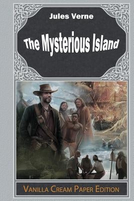 The Mysterious Island by Verne, Jules