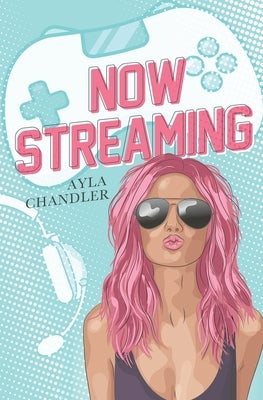 Now Streaming by Chandler, Ayla