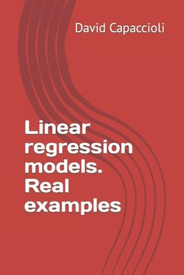 Linear regression models. Real examples by Capaccioli, David