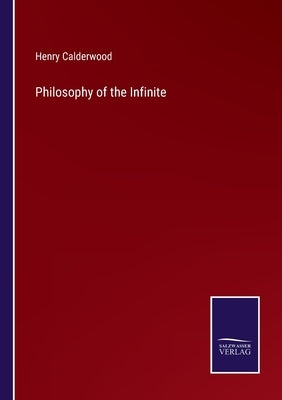 Philosophy of the Infinite by Calderwood, Henry