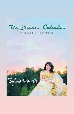 The Dream Collection: A Selection of Poems by Pandit, Sylvia