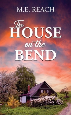 The House on the Bend by Reach, M. E.