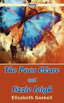 The Poor Clare and Lizzie Leigh by Gaskell, Elizabeth Cleghorn