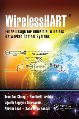WirelessHART(TM): Filter Design for Industrial Wireless Networked Control Systems by Chung, Tran Duc