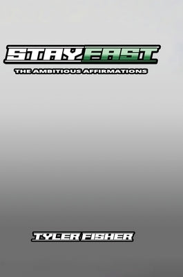 StayFast: The Ambitious Affirmations by Fisher, Tyler