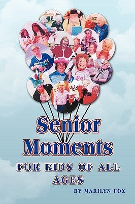 Senior Moments: For Kids of All Ages by Fox, Marilyn
