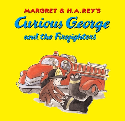 Curious George and the Firefighters by Rey, H. A.