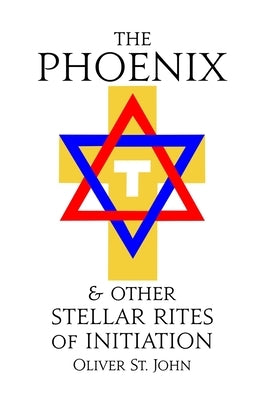 The Phoenix and other Stellar Rites of Initiation by St John, Oliver