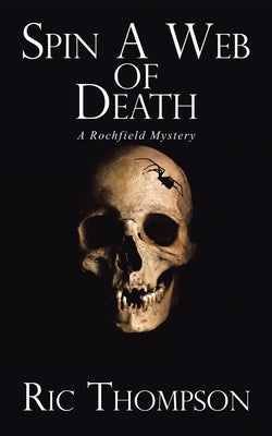 Spin a Web of Death: A Rochfield Mystery by Thompson, Ric