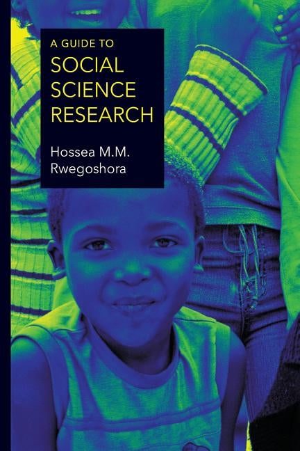 A Guide to Social Science Research by Rwegoshora, Hossea M. M.