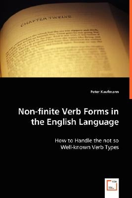 Non-finite Verb Forms in the English Language by Kaufmann, Peter