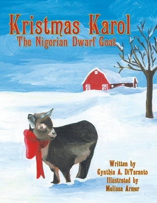Kristmas Karol the Nigerian Dwarf Goat by Ditaranto, Cynthia A.