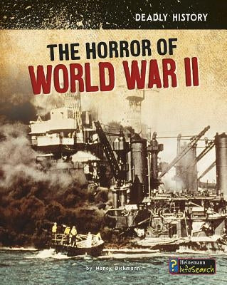 The Horror of World War II by Dickmann, Nancy