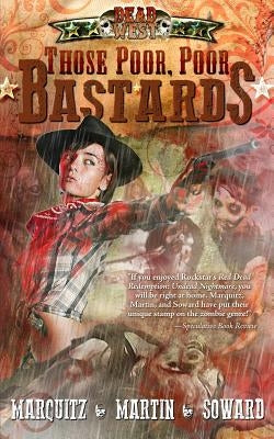 Those Poor, Poor Bastards by Martin, J. M.