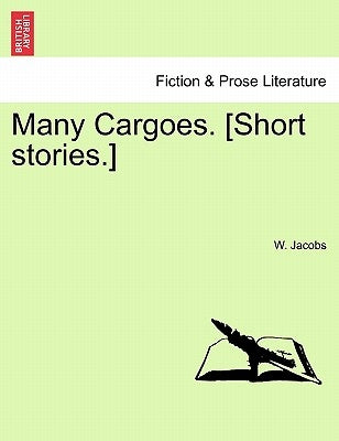 Many Cargoes. [Short Stories.] by Jacobs, W.