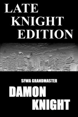 Late Knight Edition by Knight, Damon