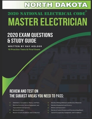 North Dakota 2020 Master Electrician Exam Questions and Study Guide: 400+ Questions for study on the 2020 National Electrical Code by Holder, Ray