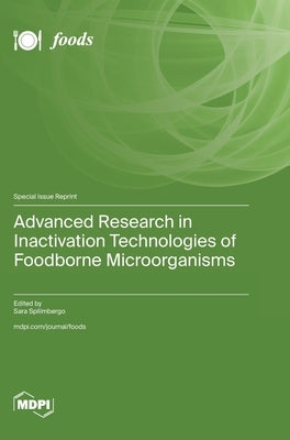 Advanced Research in Inactivation Technologies of Foodborne Microorganisms by Spilimbergo, Sara
