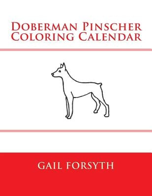 Doberman Pinscher Coloring Calendar by Forsyth, Gail