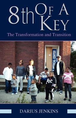 8th of a Key: The Transformation and Transition by Jenkins, Darius