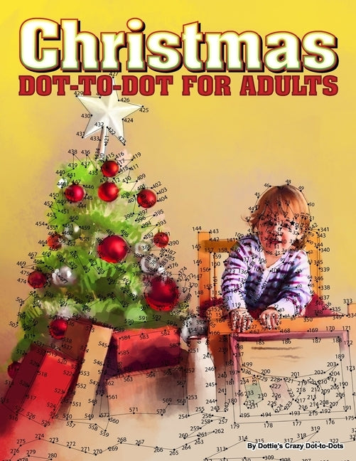 Christmas Dot-to-Dot for Adults: Dot-to-Dot Puzzles from 410 to 705 Dots by Coloring Books, Lilt Kids