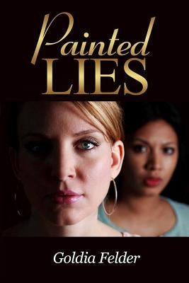 Painted Lies by Felder, Goldia