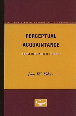Perceptual Acquaintance: From Descartes to Reid by Yolton, John W.