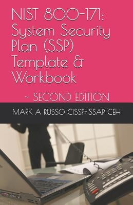 Nist 800-171: System Security Plan (SSP) Template & Workbook: SECOND EDITION by Russo Cissp-Issap Ceh, Mark a.
