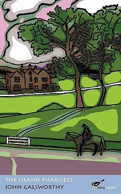 The Island Pharisees by Galsworthy, John