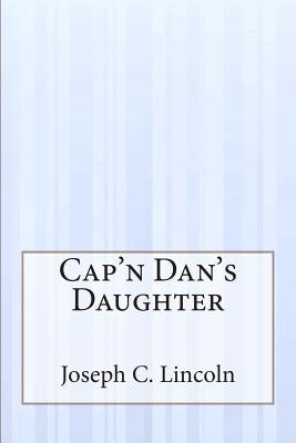 Cap'n Dan's Daughter by Lincoln, Joseph C.