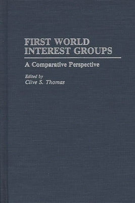 First World Interest Groups: A Comparative Perspective by Thomas, Clive S.
