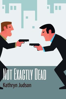 Not Exactly Dead by Judson, Kathryn