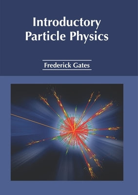 Introductory Particle Physics by Gates, Frederick