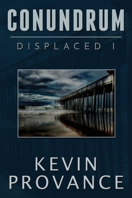 Conundrum: Displaced Book One (A Page-Turning Sci-Fi Mystery Thriller) by Provance, Kevin